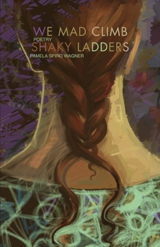 Paperback We Mad Climb Shaky Ladders Book
