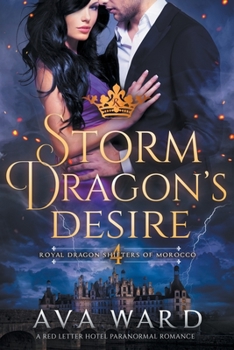 Paperback Storm Dragon's Desire: Royal Dragon Shifters of Morocco #4: A Red Letter Hotel Paranormal Romance Book