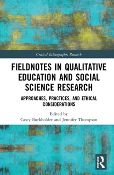 Hardcover Fieldnotes in Qualitative Education and Social Science Research: Approaches, Practices, and Ethical Considerations Book