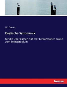 Paperback Englische Synonymik: für die Oberklassen höherer Lehranstalten sowie zum Selbststudium [German] Book