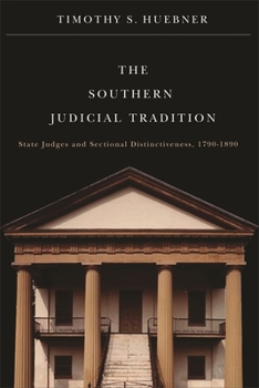 Paperback The Southern Judicial Tradition: State Judges and Sectional Distinctiveness, 1790-1890 Book