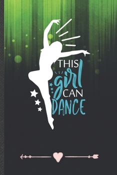 Paperback The Girl Can Dance: Dancer Dancing Funny Lined Notebook Journal For Instructor Enthusiast, Unique Special Inspirational Birthday Gift, Col Book