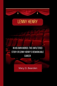 Paperback Lenny Henry: In His Own Words: The Unfiltered Story ofLenny Henry's Remarkable Career Book