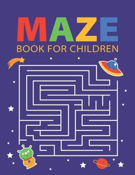 Maze Book For Children: A Challenging Maze Book For Kids To Keep Your Children Busy With Creative Activity