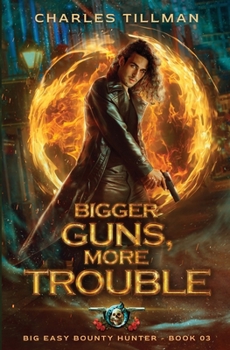 Bigger Guns More Trouble: Big Easy Bounty Hunter Book 3 - Book #3 of the Big Easy Bounty Hunter