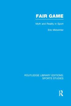 Paperback Fair Game (RLE Sports Studies): Myth and Reality in Sport Book