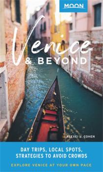 Paperback Moon Venice & Beyond: Day Trips, Local Spots, Strategies to Avoid Crowds Book