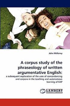 Paperback A Corpus Study of the Phraseology of Written Argumentative English Book