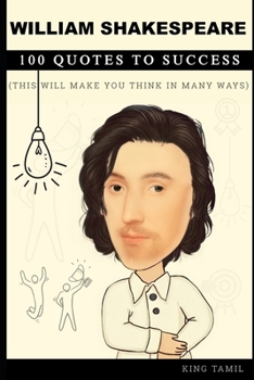 Paperback William Shakespeare 100 Quotes to Success: This will make you think in many ways Book
