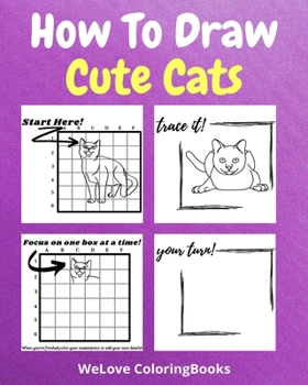 Paperback How To Draw Cute Cats: A Step by Step Drawing and Activity Book for Kids to Learn to Draw Cute Cats Book