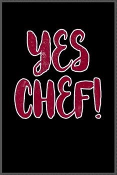 yes chef !: Notebook Journal for Kids & men , women…. with more than 100 lined page - Composition Size (6*9)