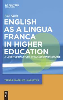 Making Classroom Interaction Work in English As a Lingua Franca: A Discourse Pragmatic Ethnography (Trends in Applied Linguistics) - Book #2 of the Trends in Applied Linguistics [TAL]