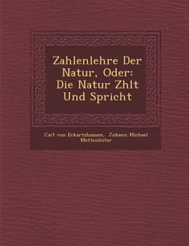 Paperback Zahlenlehre Der Natur, Oder: Die Natur Z Hlt Und Spricht [German] Book