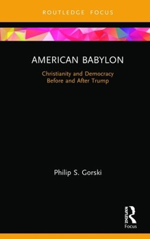 Hardcover American Babylon: Christianity and Democracy Before and After Trump Book