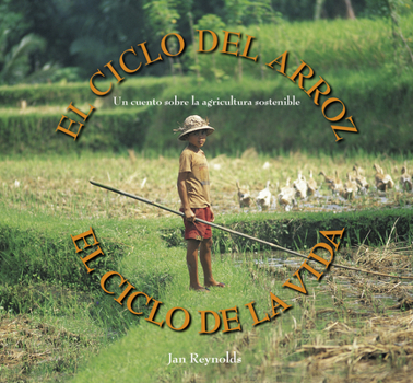 Paperback El Ciclo del Arroz, El Ciclo de la Vida: Un Cuento Sobre La Agricultura Sostenible (Cycle of Rice, Cycle of Life: A Story of Sustainable Farming) [Spanish] Book
