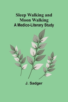 Paperback Sleep Walking and Moon Walking: A Medico-Literary Study Book