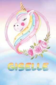 Giselle: Giselle's Unicorn Personal Custom Named Diary Planner Perpetual Calendar Notebook Journal 6x9 Personalized Customized Gift For Someone Who's Surname is Giselle Or First Name Is Giselle