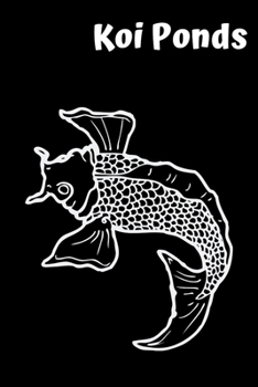 Koi Ponds: Customized Compact Koi Pond Logging Book, Thoroughly Formatted, Great For Tracking & Scheduling Routine Maintenance, Including Water Chemistry, Fish Health & Much More (120 Pages)