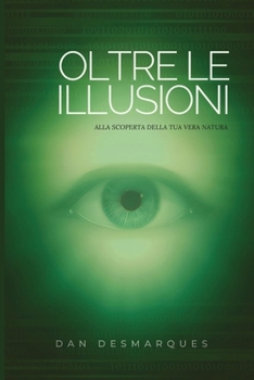 Paperback Oltre le Illusioni: Alla Scoperta della Tua Vera Natura [Italian] Book