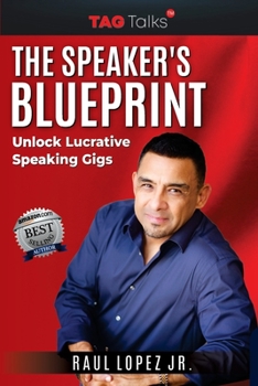 The Speaker's Blueprint: Unlock Lucrative Speaking Gigs