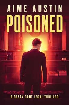 Poisoned - Book #9 of the A Casey Cort Legal Thriller