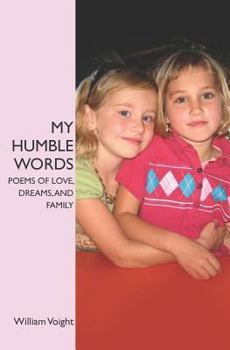 Paperback My Humble Words: Poems of Love, Dreams, and Family Book