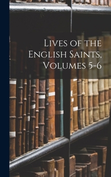 Hardcover Lives of the English Saints, Volumes 5-6 Book