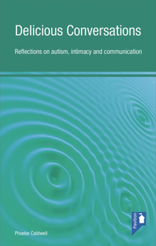 Paperback Delicious Conversations: Reflections on Autism, Intimacy and Communication Book