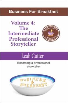 Business for Breakfast, Volume 4: The Intermediate Professional Storyteller - Book  of the Business for Breakfast