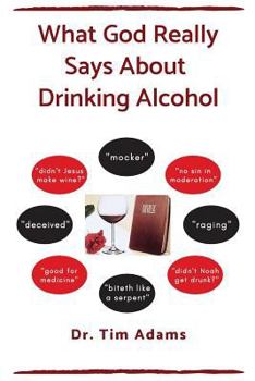 Paperback What God Really Says About Drinking Alcohol Book