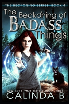 The Beckoning of Badass Things - Book #4 of the Beckoning Series