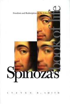 Hardcover Spinoza's Book of Life: Freedom and Redemption in the Ethics Book