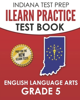 Paperback INDIANA TEST PREP ILEARN Practice Test Book English Language Arts Grade 5: Preparation for the ILEARN ELA Assessments Book