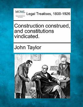 Paperback Construction Construed, and Constitutions Vindicated. Book