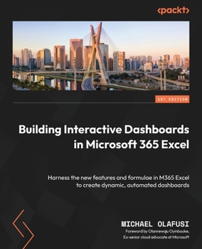Paperback Building Interactive Dashboards in Microsoft 365 Excel: Harness the new features and formulae in M365 Excel to create dynamic, automated dashboards Book