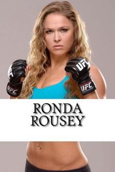 Ronda Rousey: A Biography