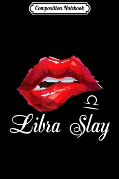 Paperback Composition Notebook: Libra Slay Red Lips Happy Birthday girl Journal/Notebook Blank Lined Ruled 6x9 100 Pages Book