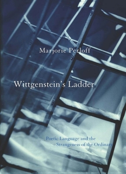 Paperback Wittgenstein's Ladder: Poetic Language and the Strangeness of the Ordinary Book