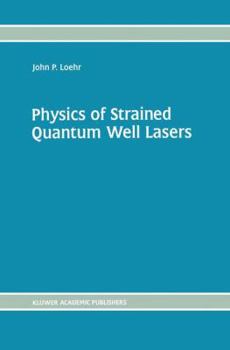 Hardcover Physics of Strained Quantum Well Lasers Book