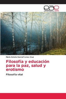 Paperback Filosofía y educación para la paz, salud y erotismo [Spanish] Book