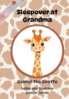 Paperback Sleepover at Grandma: Gabriel the Giraffe Book