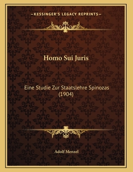 Paperback Homo Sui Juris: Eine Studie Zur Staatslehre Spinozas (1904) Book