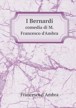 Paperback I Bernardi comedia di M. Francesco d'Ambra [Italian] Book