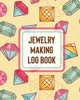 Paperback Jewelry Making Log Book: DIY Project Planner Organizer Crafts Hobbies Home Made Book