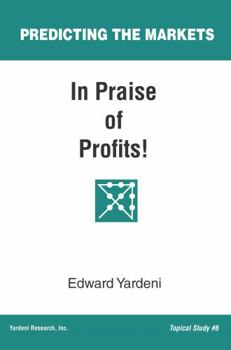Paperback In Praise of Profits! (Predicting the Markets Topical Study) Book