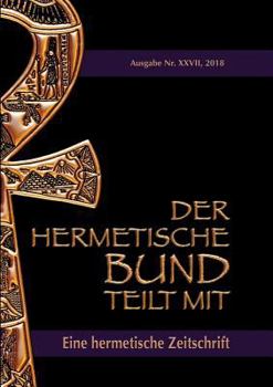 Paperback Der hermetische Bund teilt mit: 27: Hermetische Zeitschrift - Nummer 27 [German] Book