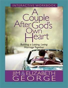 Paperback A Couple After God's Own Heart Interactive Workbook: Building a Lasting, Loving Marriage Together Book