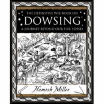 Dowsing: A Journey Beyond Our Five Senses (Wooden Books) - Book  of the Wooden Books