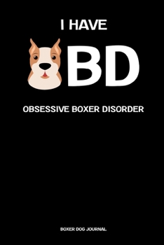 Paperback Obsessive Boxer Disorder - Boxer Dog Journal: Dog Lover Gifts - A Small Lined Notebook (Card Alternative) Book