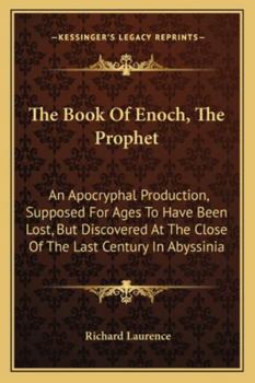 Paperback The Book Of Enoch, The Prophet: An Apocryphal Production, Supposed For Ages To Have Been Lost, But Discovered At The Close Of The Last Century In Abys Book